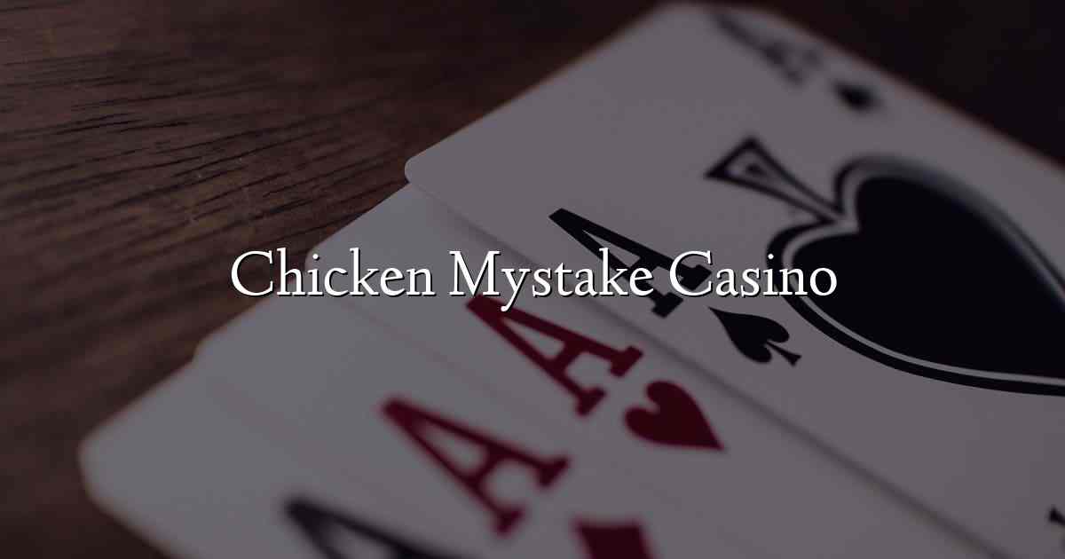 Chicken Mystake Casino
