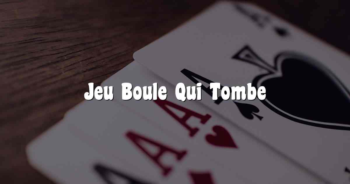 Jeu Boule Qui Tombe