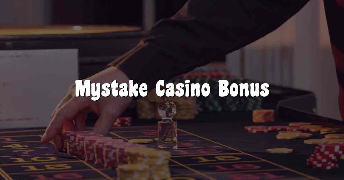 Mystake Casino Bonus
