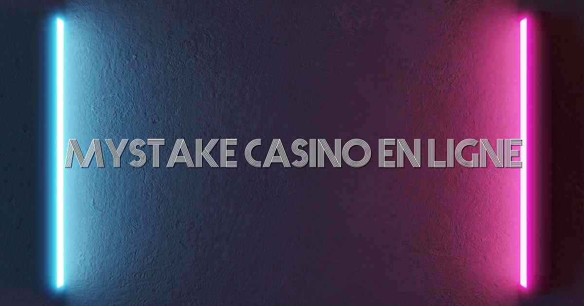Mystake Casino En Ligne