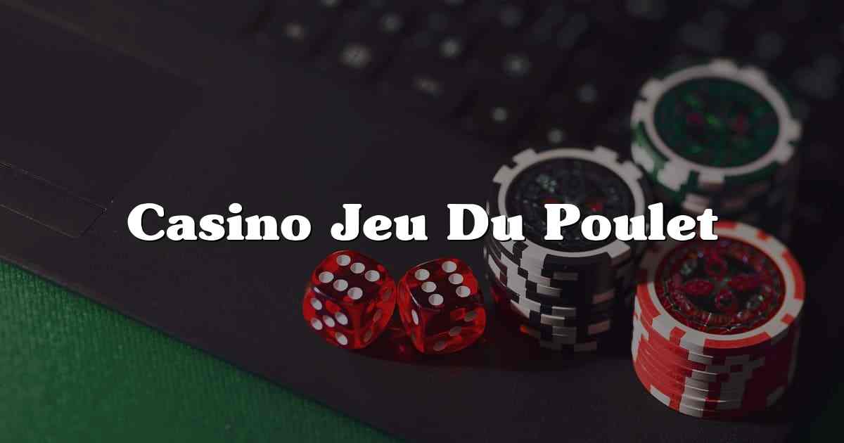 Casino Jeu Du Poulet