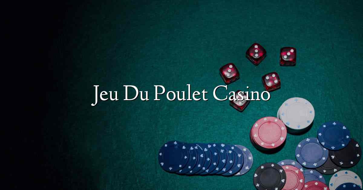 Jeu Du Poulet Casino