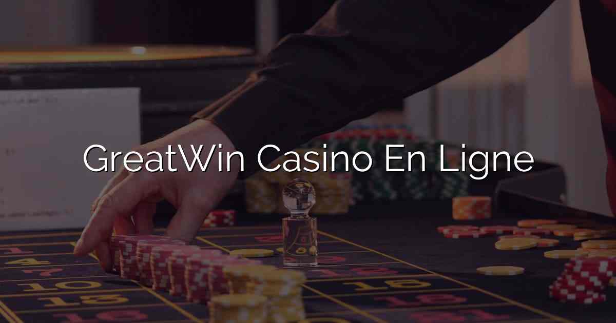 GreatWin Casino En Ligne